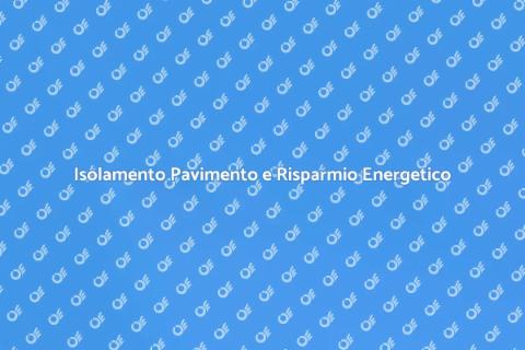 Isolare il Pavimento e Bonus 110