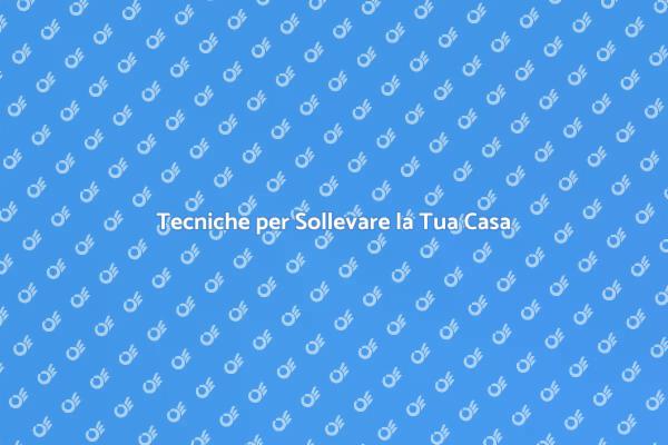 Stabilità e Sicurezza: Sollevare Casa