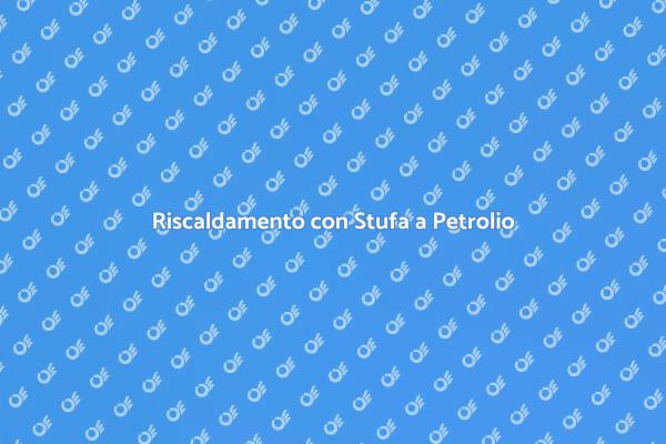 Stufa a Petrolio: Riscaldamento Economico