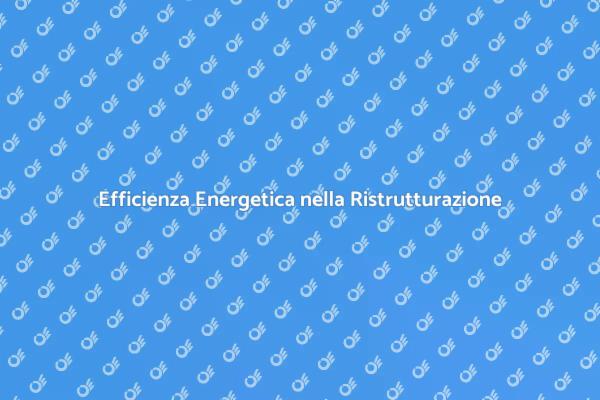 Ottimizza la Tua Ristrutturazione Energetica