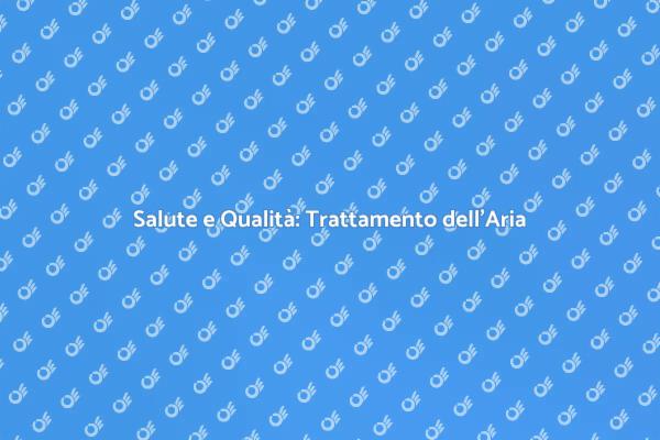 Esegui il Trattamento dell'Aria Oggi!