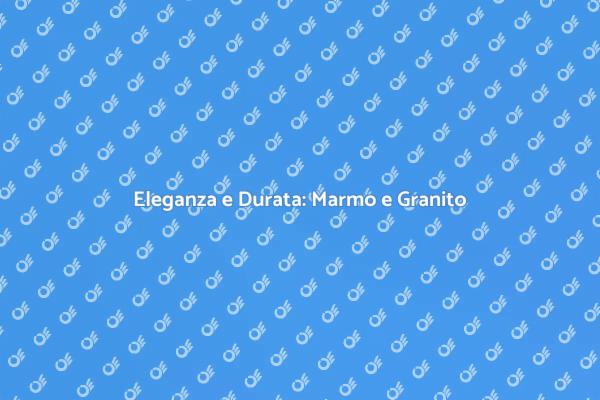 Trasforma la tua casa con marmo e granito
