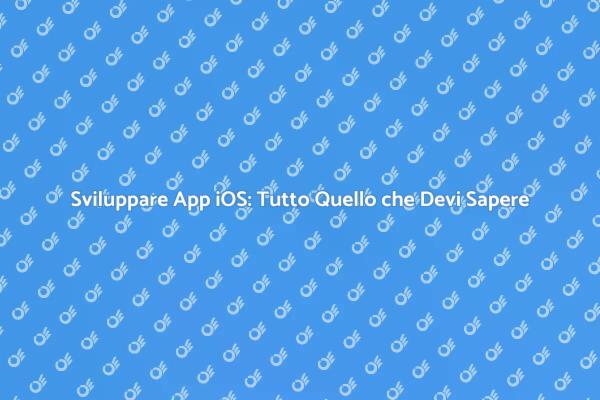 Come Creare un'App per iOS Oggi