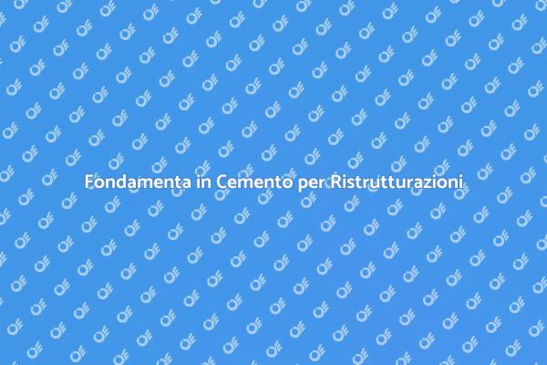 Cemento: Fondamento per la Ristrutturazione