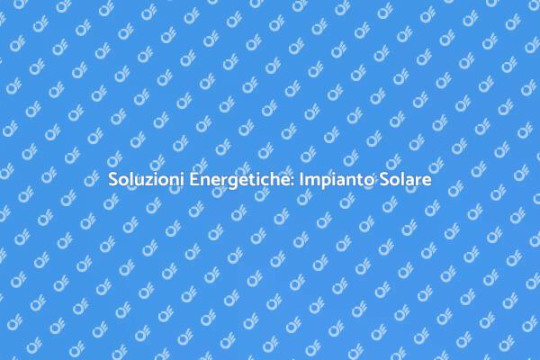Scegli il Sole: Impianto Solare Efficiente