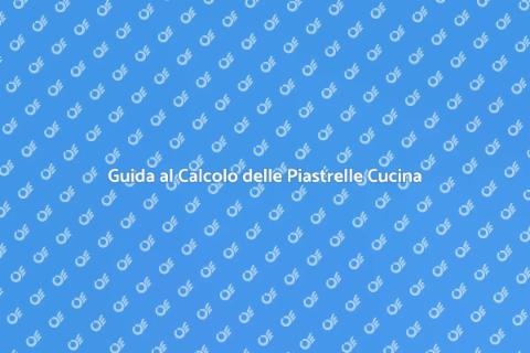 Calcolare Piastrelle per la Cucina