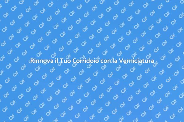 Rinnova il Tuo Corridoio con Colori