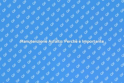 Riparazione Asfalto: Servizio Essenziale