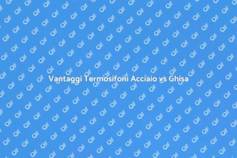 Conversione Termosifoni: Ghisa a Acciaio