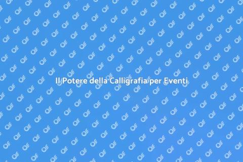 Calligrafia per Eventi Unici e Eleganti