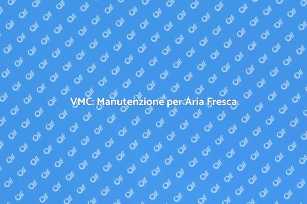 VMC: Cura per un Ambiente Sano