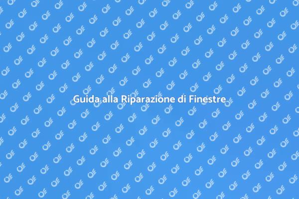Rendi Perfette le Tue Finestre Danneggiate