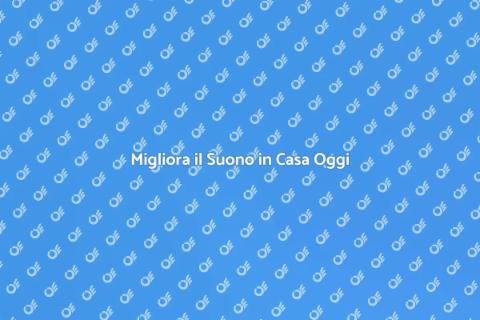Aggiorna il tuo Impianto Sonoro