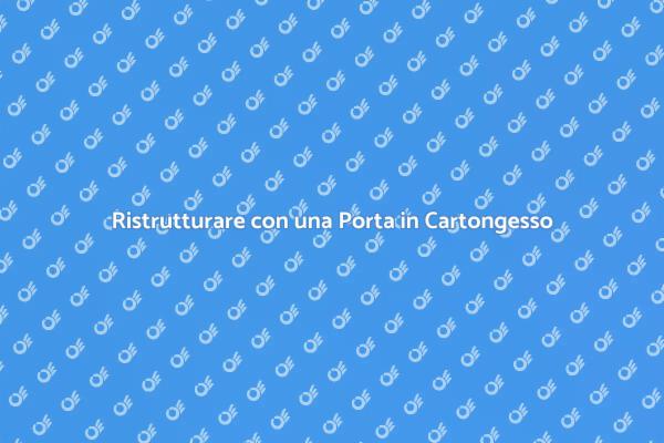 Trasforma il Tuo Spazio con il Cartongesso