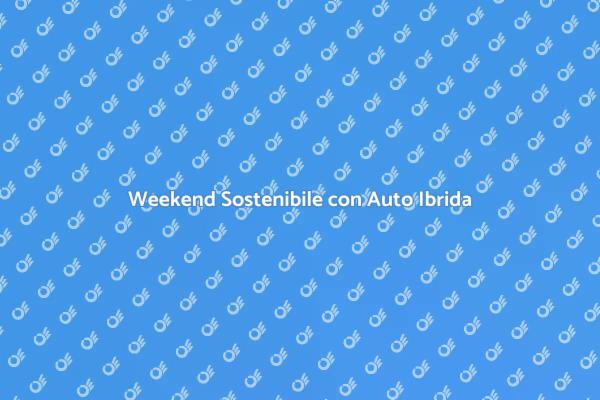 Scegli un'Auto Ibrida per il Weekend