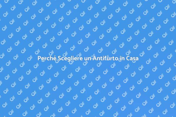 Antifurto: La Chiave della Sicurezza