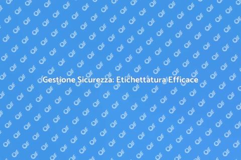 Etichettatura Sicurezza Casa Efficace