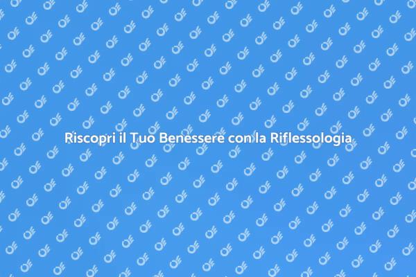 Riflessioni sul Benessere e Riflessologia