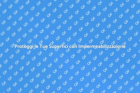 Impermeabilizzazione di Superfici Efficace