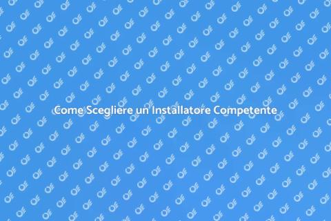Installatore Qualificato: La Scelta Giusta