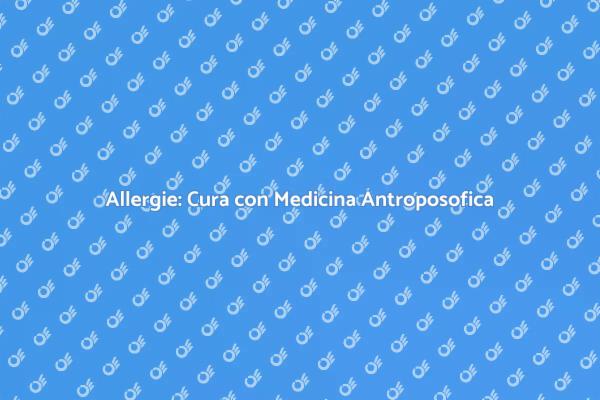 Allergie e Medicina Antroposofica
