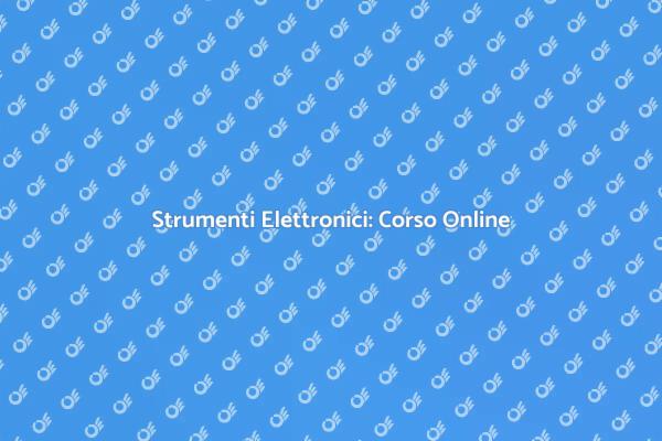 Impara a Usare Strumenti Elettronici