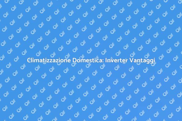 Il Futuro della Climatizzazione Inverter