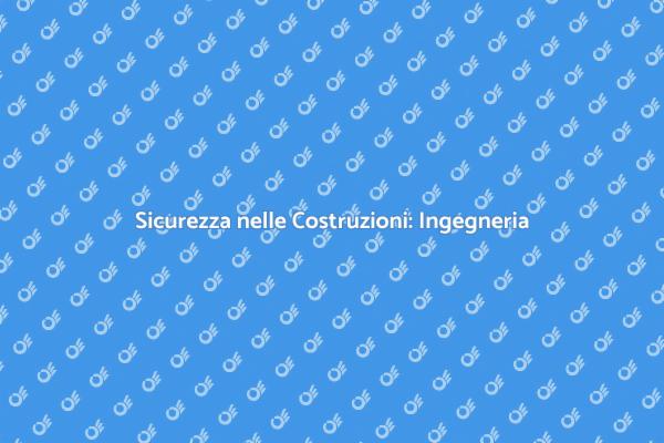 Ingegneria Strutturale: Costruire Sicuri