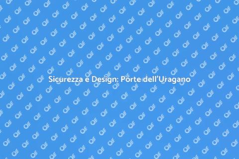 Porte dell'Uragano: Sicurezza e Stile
