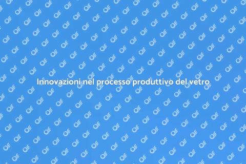 Ottimizzazione processo produttivo vetro