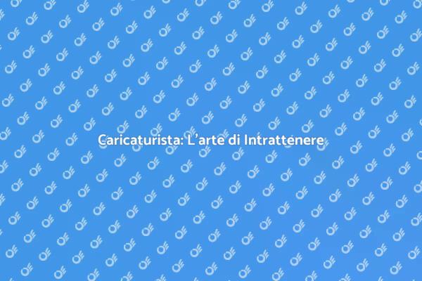 Caricaturista per Eventi Indimenticabili