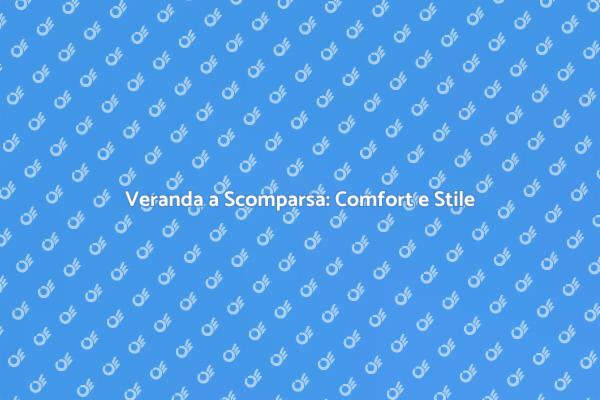 Veranda a Scomparsa: Funzionalità e Design
