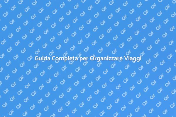 Come Pianificare il Viaggio Ideale