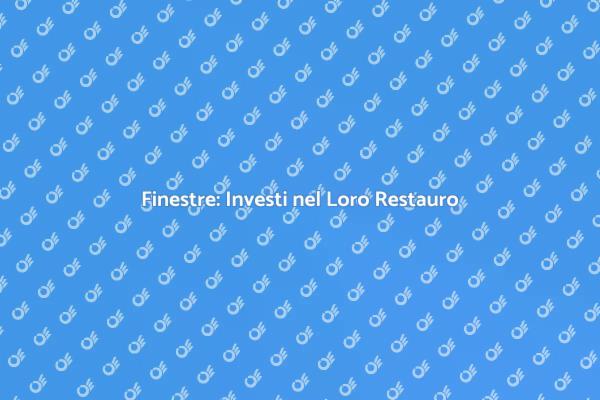 Ristrutturazione Finestre: Guida Essenziale
