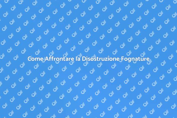 Disostruzione Fognature: Cosa Sapere