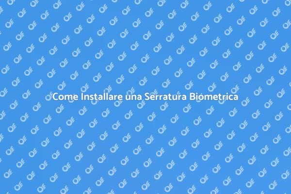 Sicurezza Innovativa: Serrature Biometriche