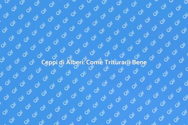 Tritura Ceppi per un Giardino Perfetto