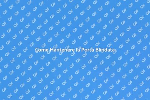 Manutenzione Porta Blindata Sicura
