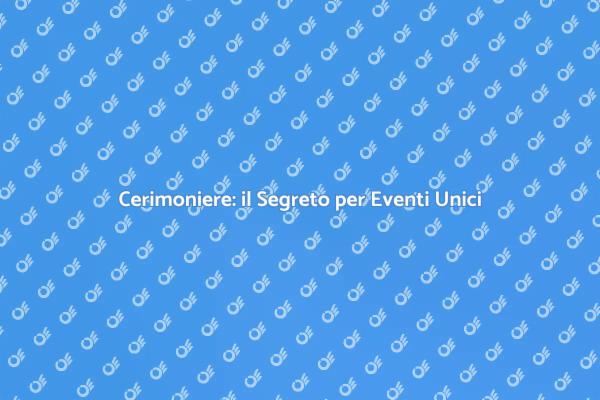 Cerimoniere: Chiave per un Evento Perfetto