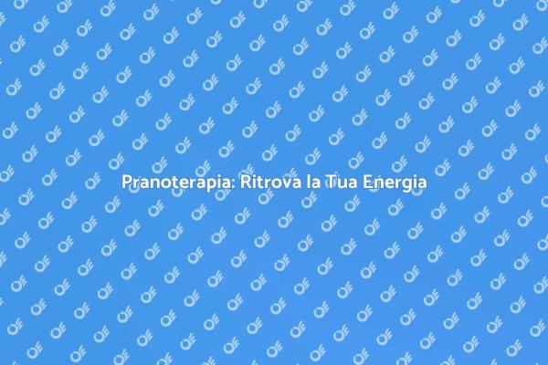 Vitalità Quotidiana con la Pranoterapia