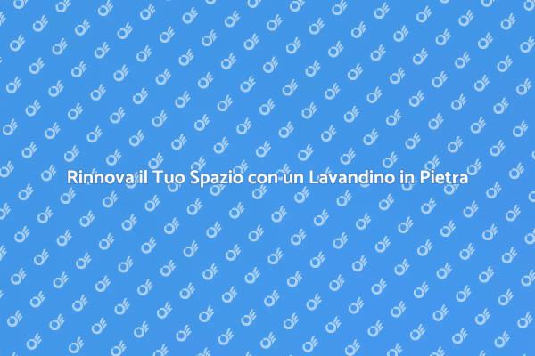 Trasforma la Tua Cucina con un Lavandino in Pietra