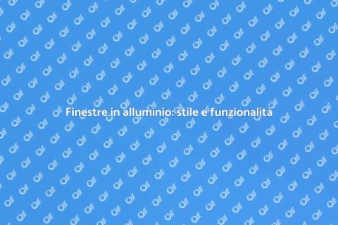 Finestre in alluminio personalizzate