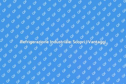 Impianto Frigorifero: Efficienza Industriale