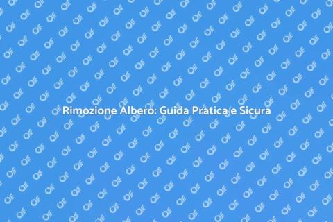 Rimozione Albero: Sicurezza e Estetica