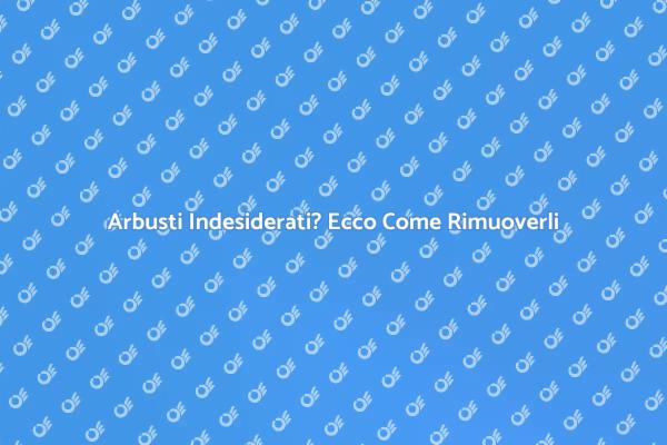 Rimuovi Arbusti e Rinnova il Tuo Giardino