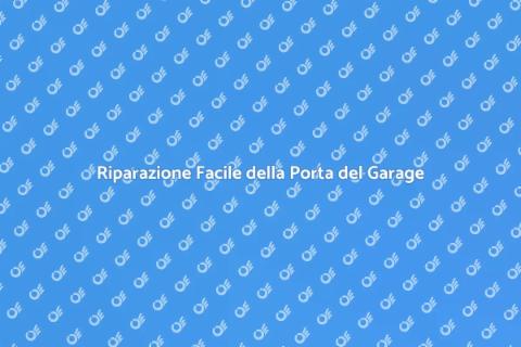 Aggiustare Porta del Garage Facile