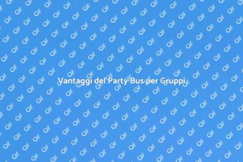 Noleggiare un Party Bus per Gruppi