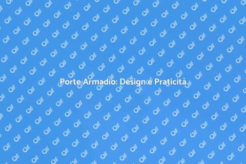 Porte Armadio: Stile e Funzionalità
