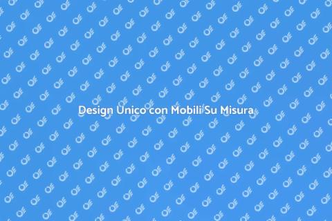Mobili Su Misura: Design Personalizzato