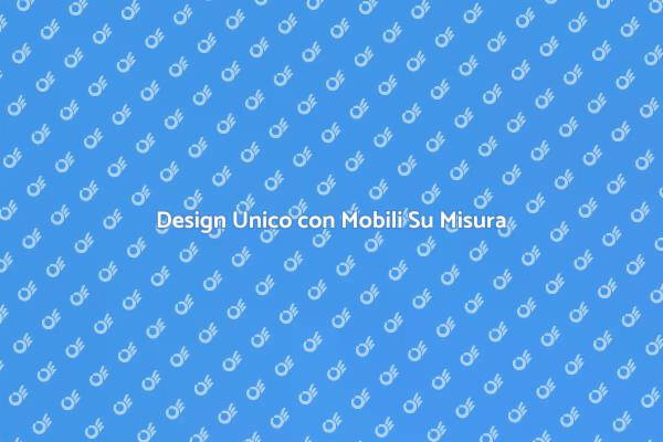 Mobili Su Misura: Trasforma il Tuo Spazio
